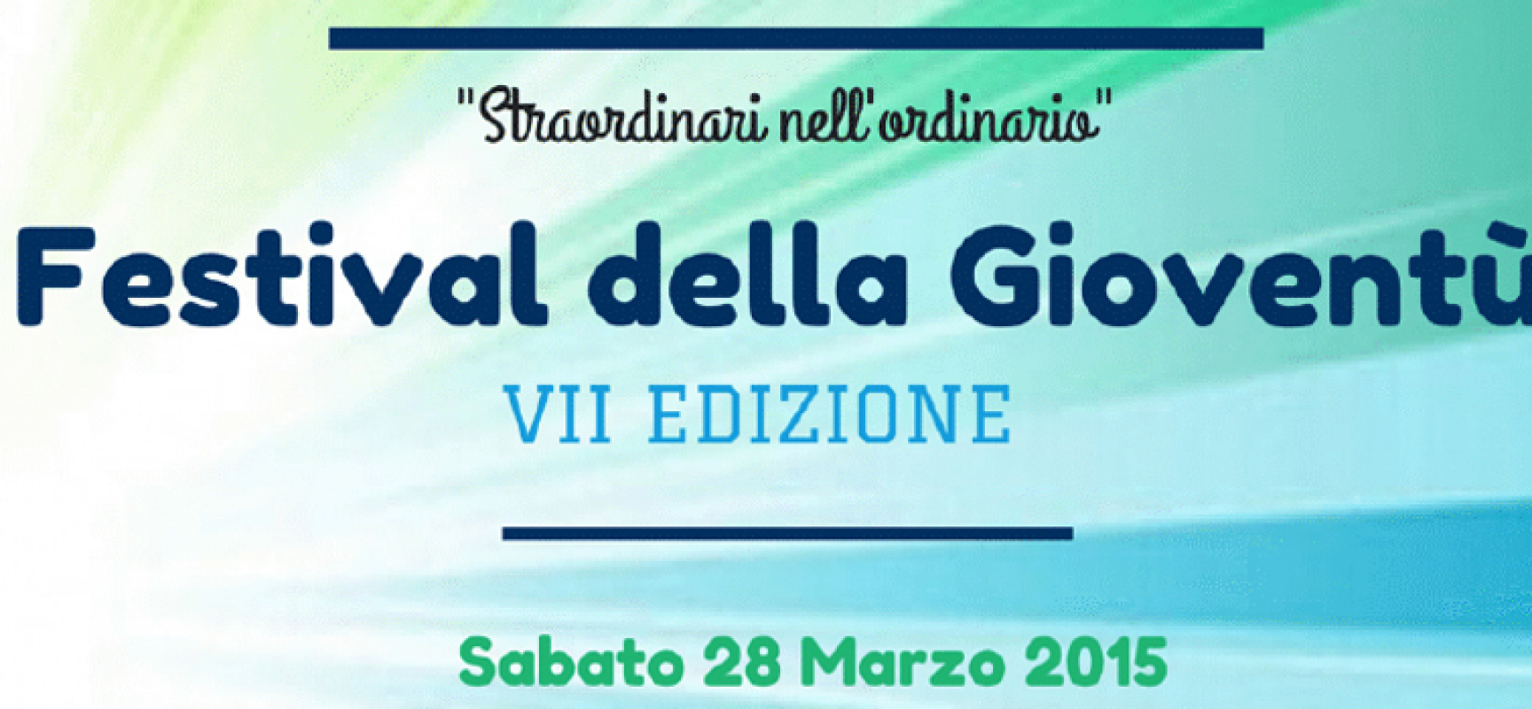 Sabato 28 marzo VII edizione del “Festival della Gioventù-straordinari nell’ordinario”