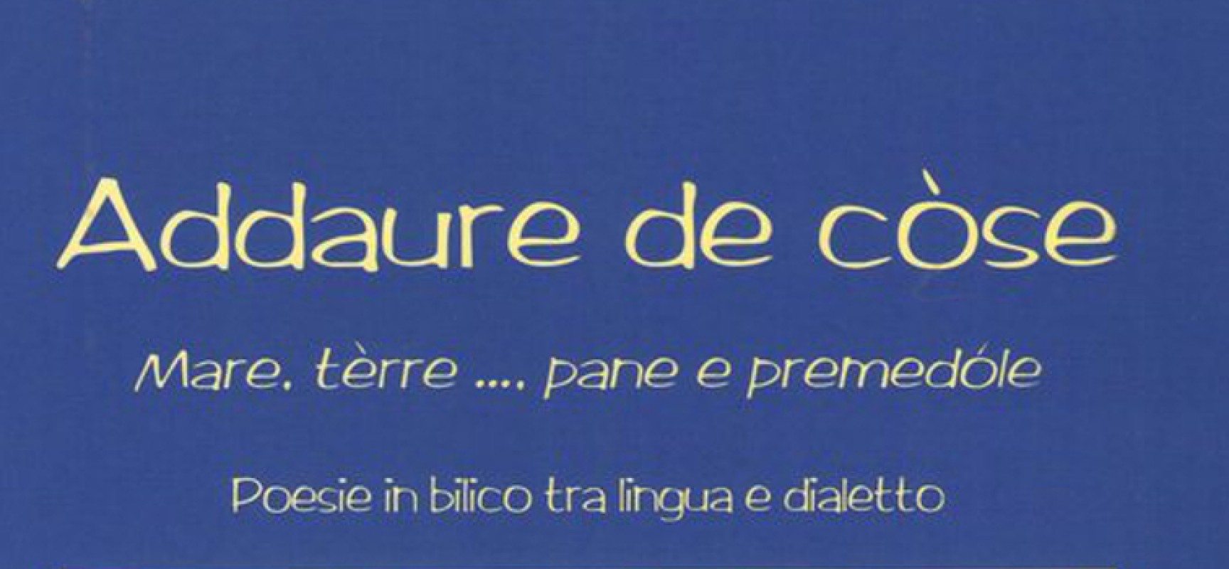 Il dialetto biscegliese e le nostre radici, Demetrio Rigante ripresenta alla città “Addaure de còse”