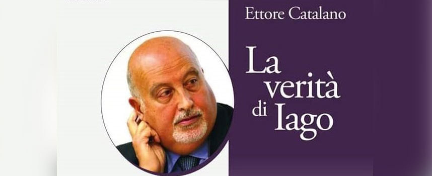 Ettore Catalano presenta a Bisceglie “La verità di Iago”